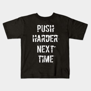 Push Harder Next Time (Dark) Kids T-Shirt